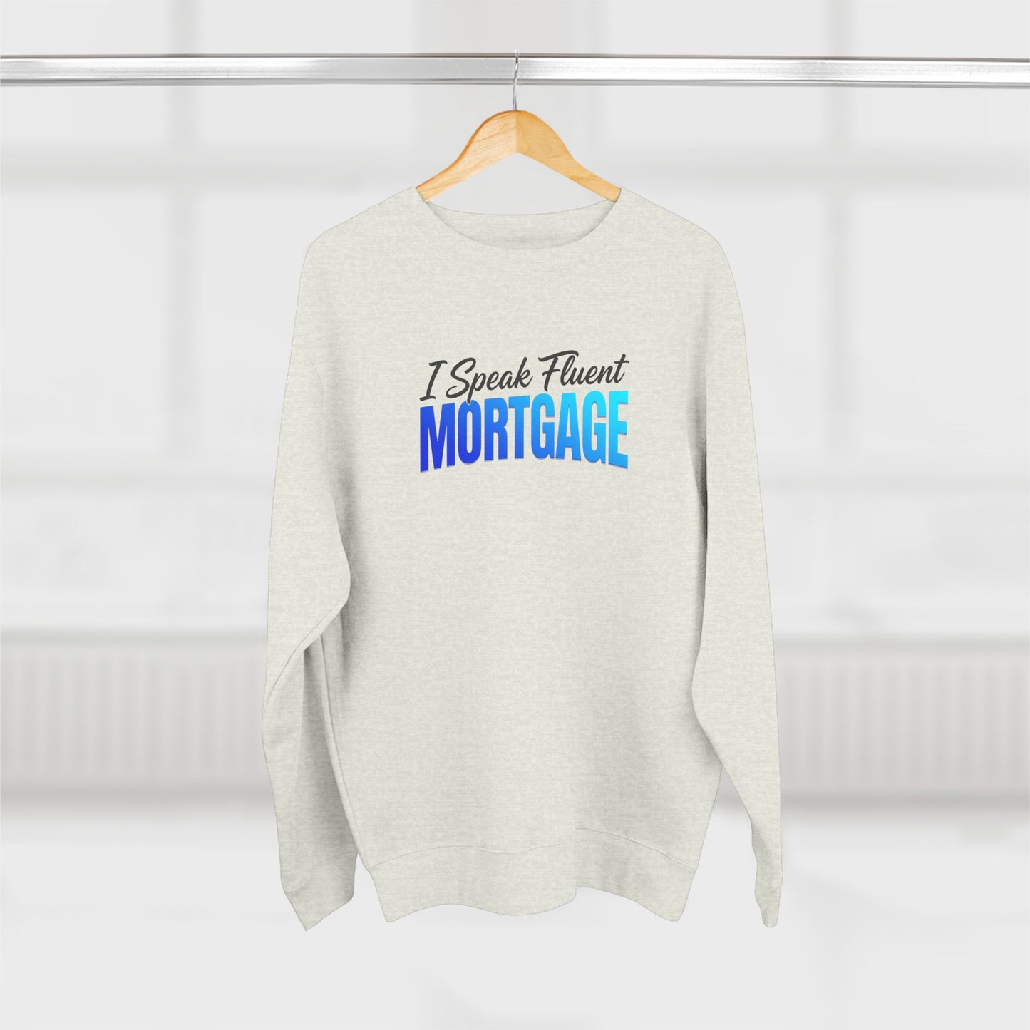 I Speak Fluent Mortgage Crewneck Sweatshirt