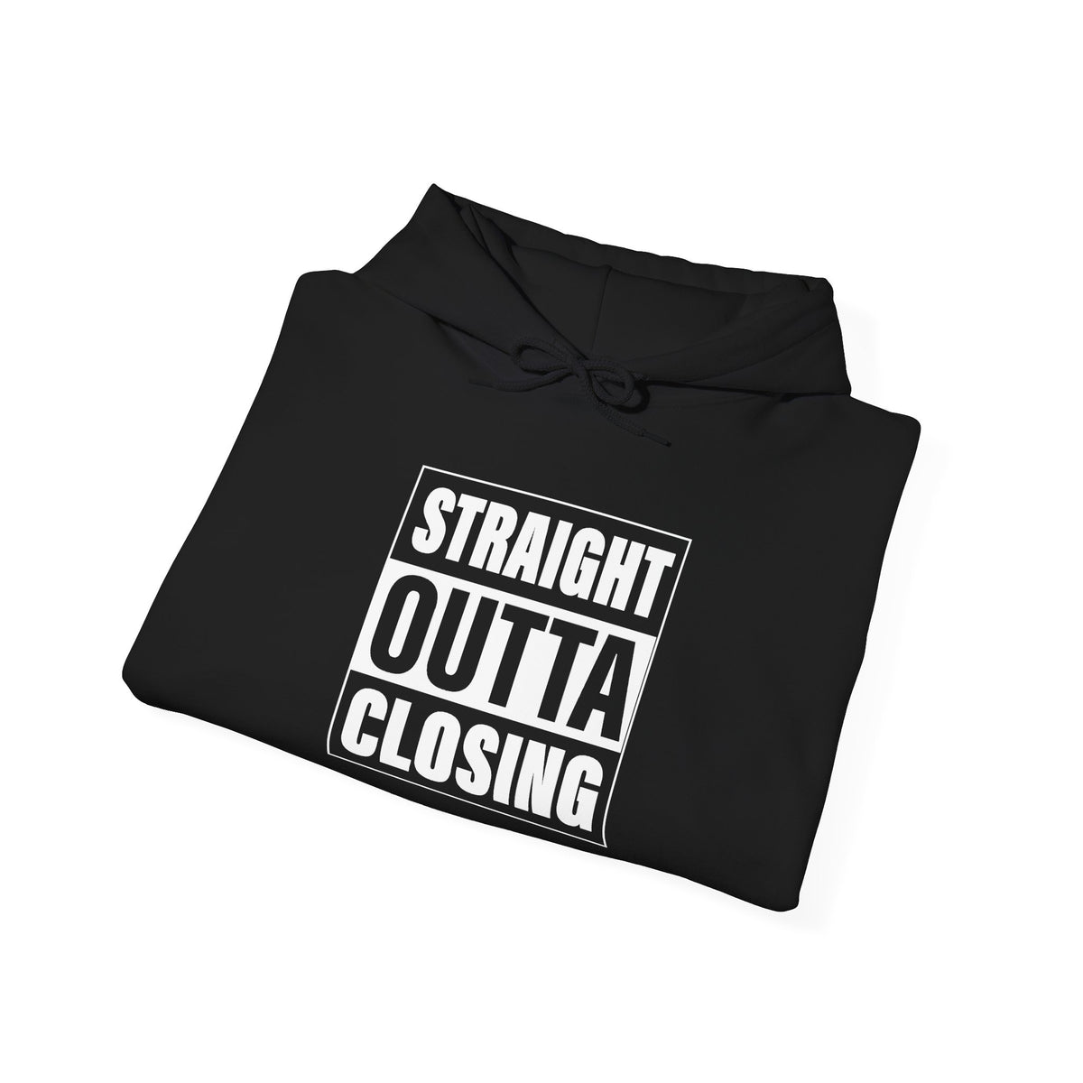 Straight Outta Closing Hooded Sweatshirt