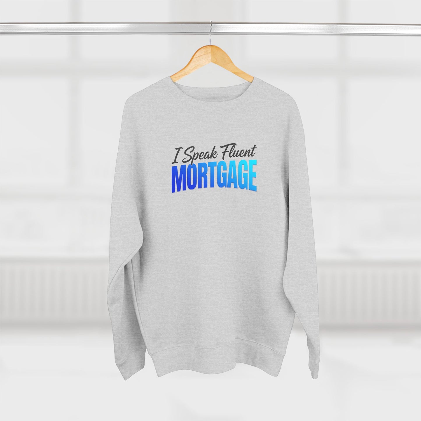 I Speak Fluent Mortgage Crewneck Sweatshirt