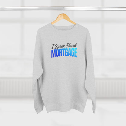 I Speak Fluent Mortgage Crewneck Sweatshirt