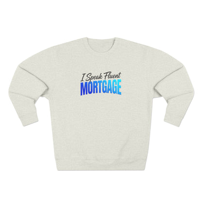 I Speak Fluent Mortgage Crewneck Sweatshirt