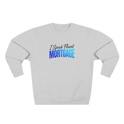I Speak Fluent Mortgage Crewneck Sweatshirt