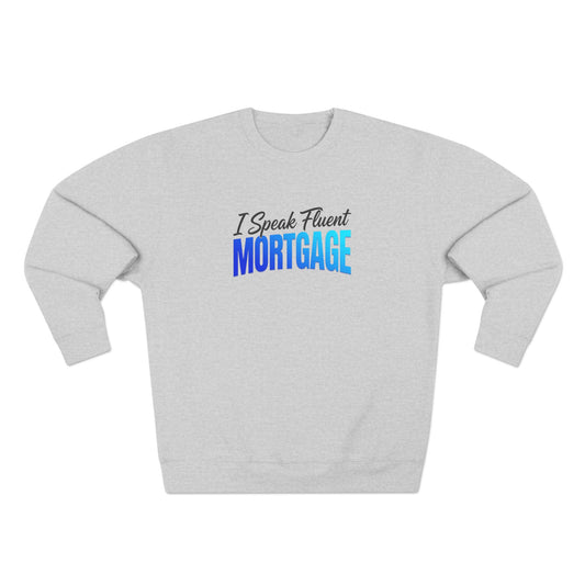 I Speak Fluent Mortgage Crewneck Sweatshirt