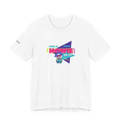 This is Howie Do It Unisex Jersey Short Sleeve Tee