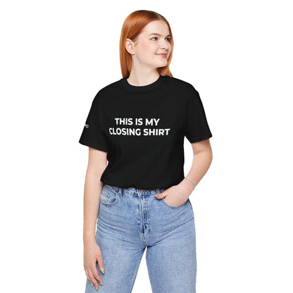 This Is My Closing Shirt Unisex Jersey Short Sleeve Tee