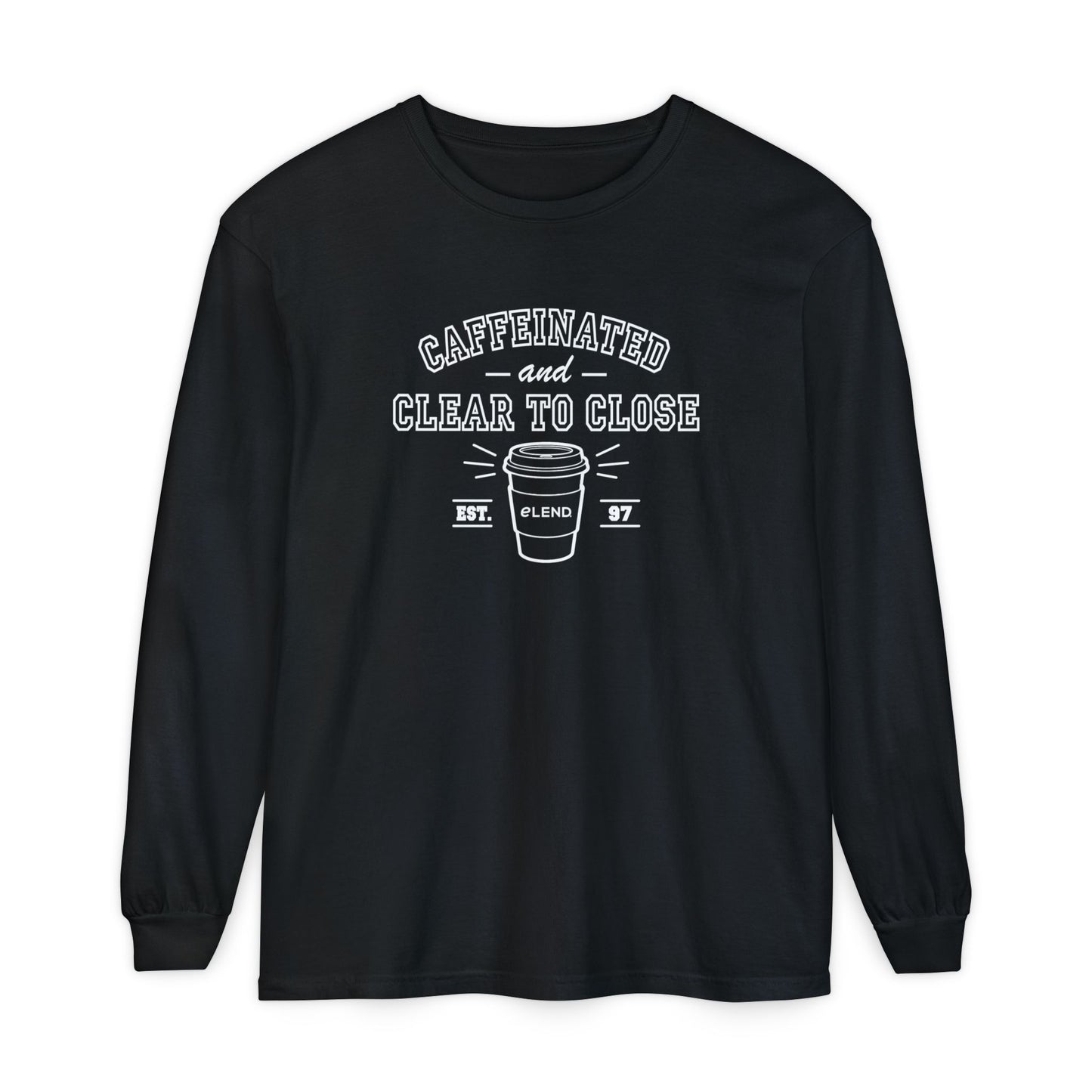 Caffeinated & Clear to Close Long-Sleeve