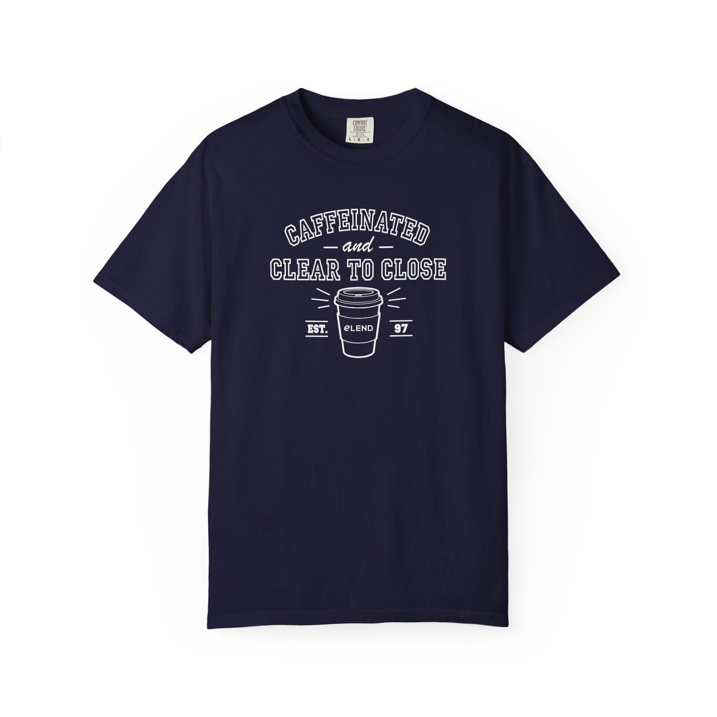 Caffeinated & Clear to Close Tee
