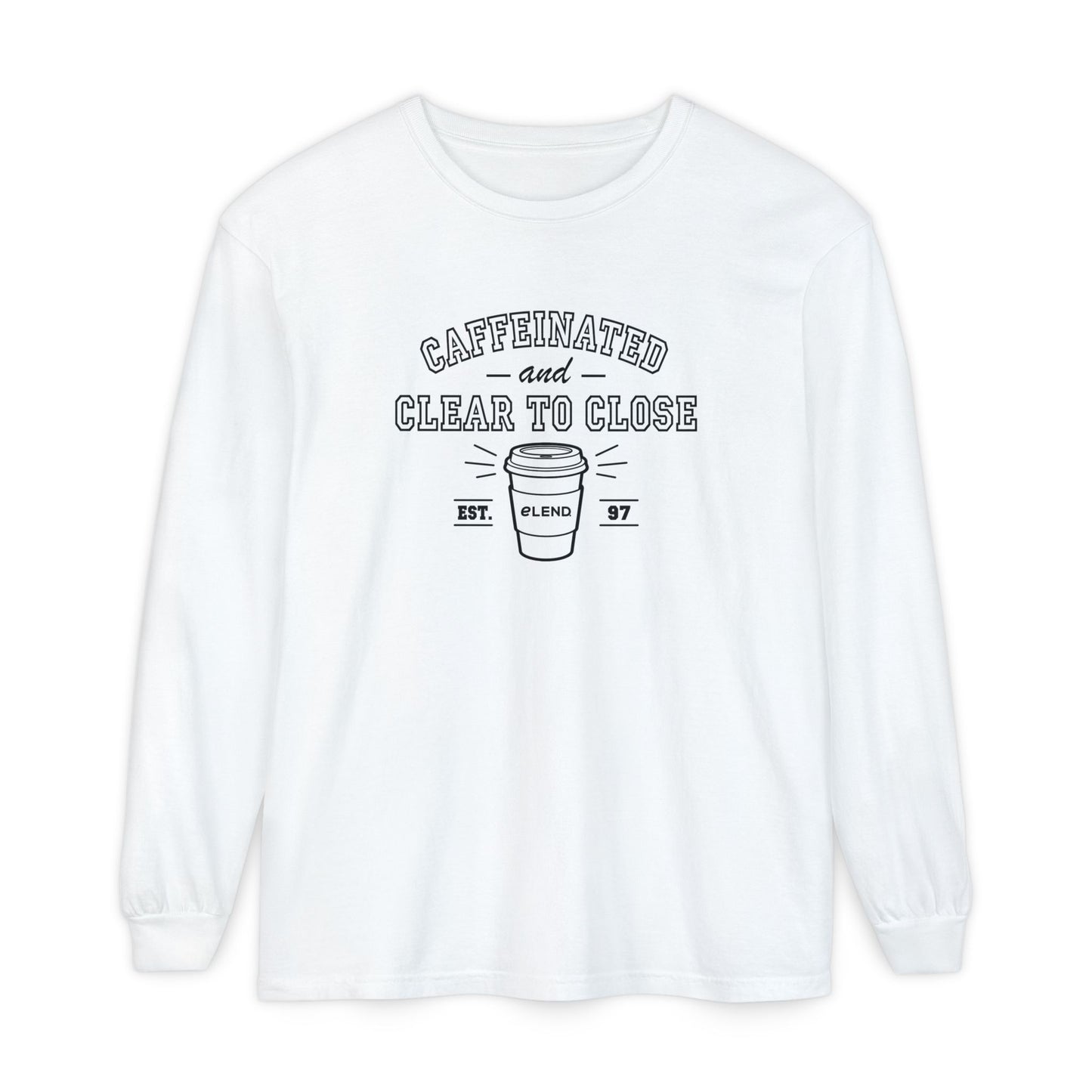 Caffeinated & Clear to Close Long-Sleeve
