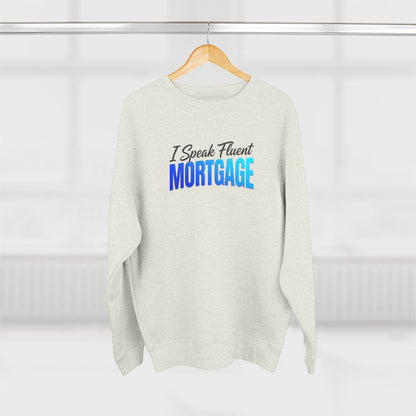 I Speak Fluent Mortgage Crewneck Sweatshirt