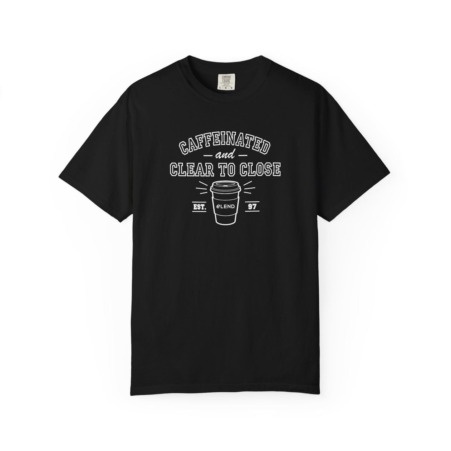 Caffeinated & Clear to Close Tee