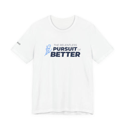 The Relentless Pursuit of Better Unisex Jersey Short Sleeve Tee
