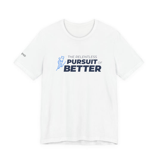 The Relentless Pursuit of Better Unisex Jersey Short Sleeve Tee