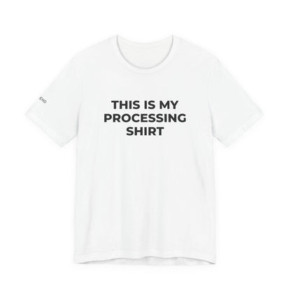 This Is My Processing Shirt Unisex Jersey Short Sleeve Tee