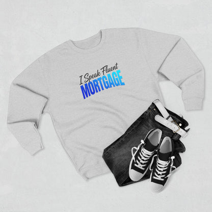 I Speak Fluent Mortgage Crewneck Sweatshirt