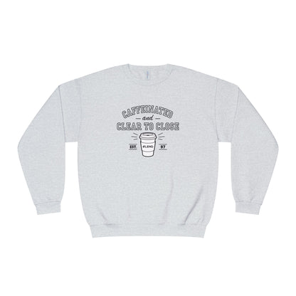 Caffeinated & Clear to Close Sweatshirt