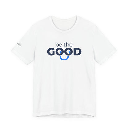Be The Good Unisex Jersey Short Sleeve Tee