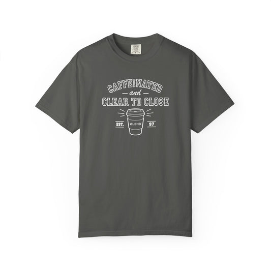 Caffeinated & Clear to Close Tee