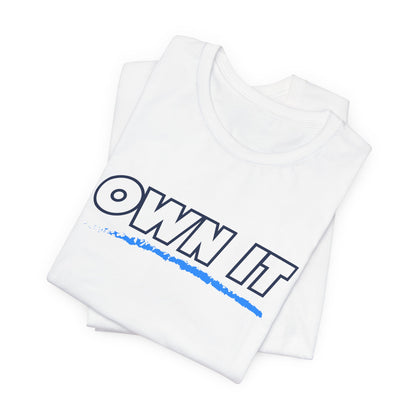 Own It Unisex Jersey Short Sleeve Tee