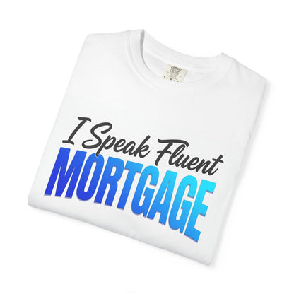 I Speak Fluent Mortgage T-Shirt