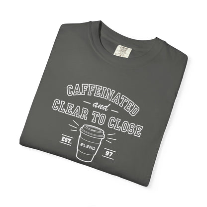 Caffeinated & Clear to Close Tee