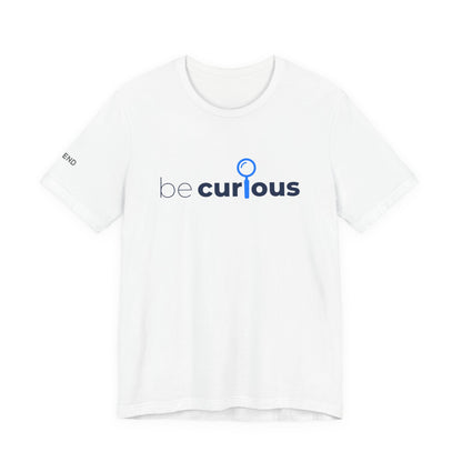 Be Curious Unisex Jersey Short Sleeve Tee