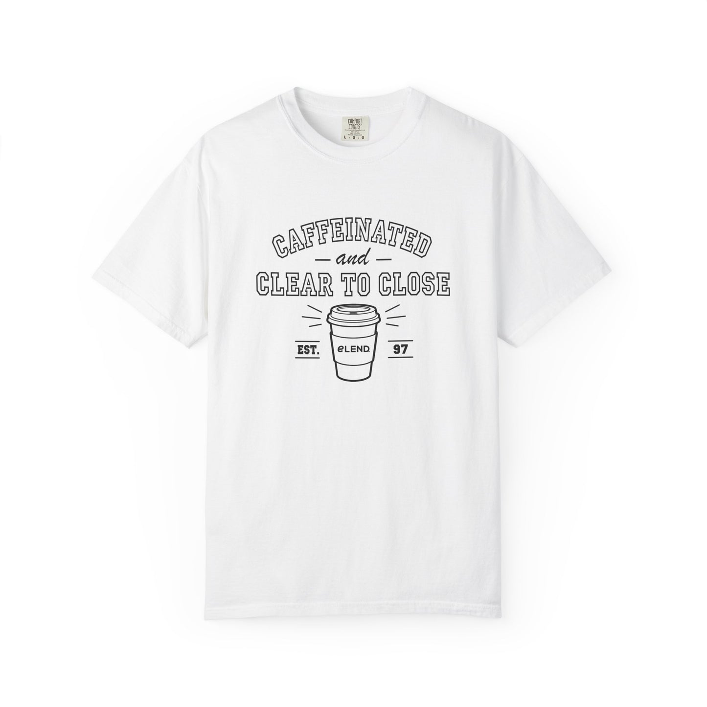 Caffeinated & Clear to Close Tee