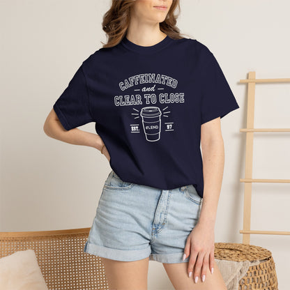 Caffeinated & Clear to Close Tee