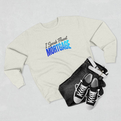 I Speak Fluent Mortgage Crewneck Sweatshirt