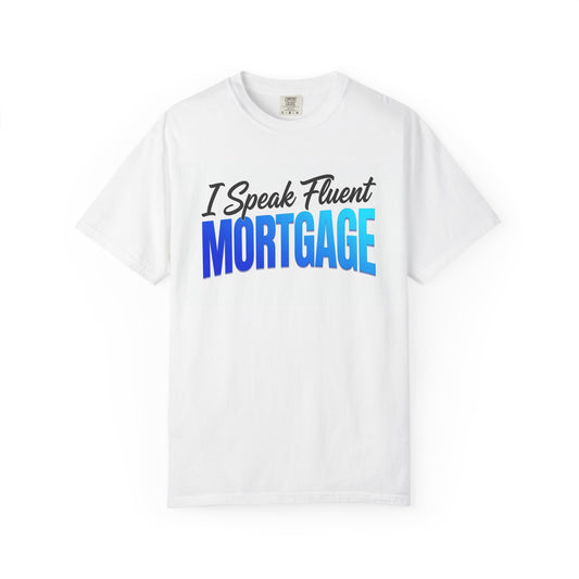I Speak Fluent Mortgage T-Shirt